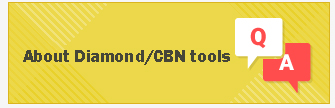 Q&A about Diamond/ CBN tools